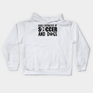 Soccer Easily distracted by soccer and dogs Kids Hoodie